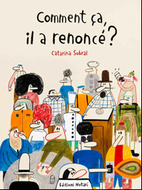 Comment ça, il a renoncé?
