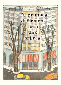 Tu grimpes drôlement bien aux arbres!