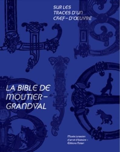 La Bible de Moutier-Grandval : Sur les traces d’un chef-d’œuvre